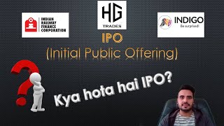 What is an IPO  Upcoming IPOs  IRFC IPO  Indigo Paints IPO  H G Trades by Himanshu Ghangas [upl. by Airetnuhs]