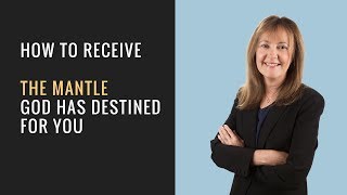 How to Receive the Mantle God has Destined for You [upl. by Derwood]