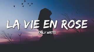 Emily Watts  La Vie En Rose Lyrics [upl. by Ilonka]