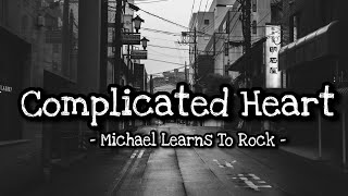 Complicated Heart  Michael Learns to Rock lyrics [upl. by Anitnahs]