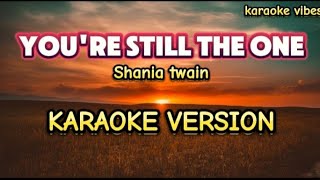 YOURE STILL THE ONE  Shania Twain  KARAOKE [upl. by Asetal]