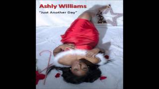 Ashly Williams Just Another Day [upl. by Eemiaj769]