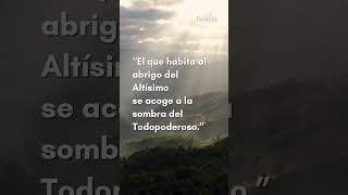 El que habita al abrigo del Altísimo reflexion palabradevida entugraciaoficial fe [upl. by Martijn]