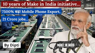 10 years of Make In India Initiative  7500 बढ़ा Mobile Phone Export  Bharat is unstoppable [upl. by Hanleigh]