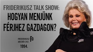 FRIDERIKUSZ TALK SHOW HOGYAN MENJÜNK FÉRJHEZ GAZDAGON Például Gábor Zsazsával 1994  FA 242 [upl. by Ahselat110]