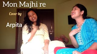 Mon Majhi Re l Random Try 🔥🤩 l Female version l Arijit Singh l cover by Arpita l [upl. by Halilad]