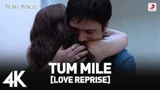 Tum Mile Love Reprise Full Video  Emraan Hashmi  Soha Ali Khan  Pritam  Neeraj Shridhar  4K [upl. by Adranoel]