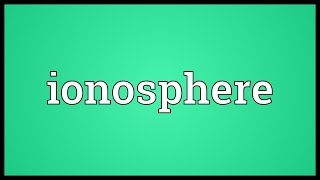 Ionosphere Meaning [upl. by Eseryt]