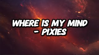 Pixies  Where Is My Mind Lyrics [upl. by Lawton]