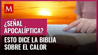 El aumento significativo en las temperaturas es mencionado dentro de la Biblia ¿es una señal [upl. by Laikeze243]