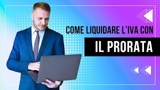 La liquidazione IVA con il prorata [upl. by Corrianne]