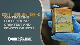 2 Conner Prairie  Collections Series  Contrasting Collections Ep 2  Greatest and Fewest Objects [upl. by Krongold]