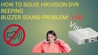 How to solve Hikvision DVR Beeping Buzzer Song problem Beep Sound off in Hikvision Latest dvrxvr [upl. by Mcfarland]