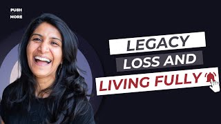 Legacy Loss and Living Fully [upl. by Territus124]