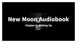 New Moon Audiobook Chapter 4 Waking Up [upl. by Yarled]