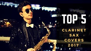 TOP 5 Clarinet Sax Covers of Popular Songs 2017 [upl. by Sweet778]