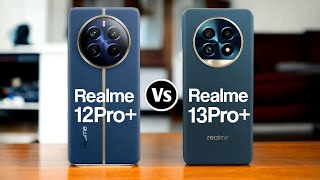 Realme 12 Pro Plus Vs Realme 13 Pro Plus [upl. by Oirazan]