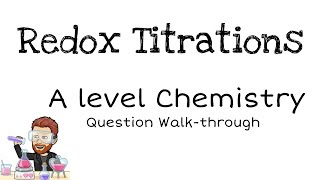 Redox Titrations  A level Chemistry  Question Walkthrough [upl. by Aramahs961]