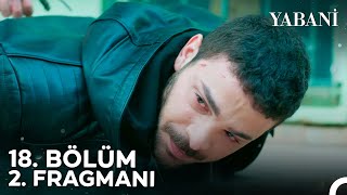 Yabani 18 Bölüm 2 Fragmanı  quotÖzür Dilerim Babaquot [upl. by Stutman]