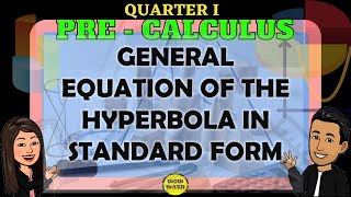 GENERAL EQUATION OF THE HYPERBOLA IN STANDARD FORM  PRECALCULUS [upl. by Ellene93]