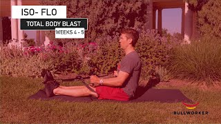 Total Body Blast  Bullworker ISOFLO 5 Week Blast Weeks 45 [upl. by Caasi932]