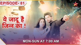 Yehh Jadu Hai Jinn Ka  Episode 81 [upl. by Noyes]