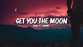 Get You the Moon Lyrics  Kina ft Snøw [upl. by Akit629]