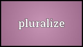 Pluralize Meaning [upl. by Socrates]