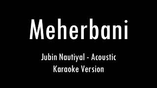 Meherbani  Jubin Nautiyal  The Shaukeens  Karaoke With Lyrics  Only Guitar Chords [upl. by Balbinder]