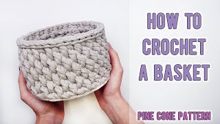 How to crochet a basket with Tshirt yarn  pine cone pattern  Easy to follow  Tutorial [upl. by Quarta]