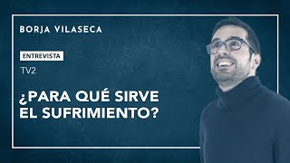 ¿Para qué sirve el sufrimiento  Borja Vilaseca [upl. by Llebana]