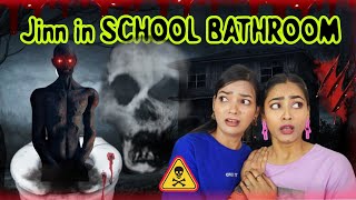 Jinn जिन्न😰 in SCHOOL BATHROOM 🏚️❌  HAUNTED SCHOOL  Real Ghost Story 💯  Ghost Story In Hindi ⚠️ [upl. by Idoj]