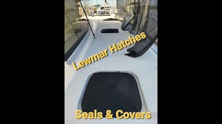 Episode 31 Lewmar Hatches Seals and Covers [upl. by Amekahs]