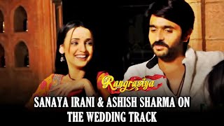 Rang Rasiya Sanaya Irani amp Ashish Sharma TALK About The Upcoming Wedding Track In The Show [upl. by Esenahs]