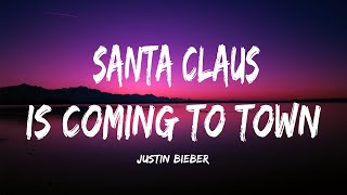 Justin Bieber  Santa Claus Is Coming To Town Lyrics [upl. by Gnilyarg894]