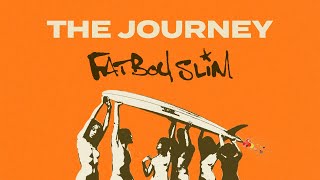 Fatboy Slim  The Journey Official Audio [upl. by Hniv]