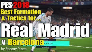 PES 2018  Best Formation amp Tactics for REAL MADRID tested vs BARCELONA Superstar [upl. by Anawaj]