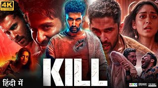 Kill Full Movie  Raghav Juyal  Lakshya Nagesh Bhat  Tanya Maniktala Chauhan  Review amp Facts HD [upl. by Bauske]