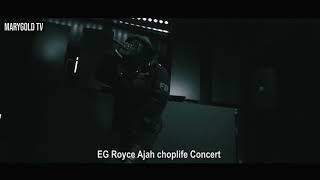 EG ROYCE AJAH CHOPLIFE CONCERT 01 Part 1 [upl. by Sitarski]