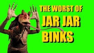 The Worst of Jar Jar Binks [upl. by Adlig574]