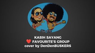 KASIH SAYANG ❤️ FAVOURITES GROUP by DenDenBUSKERS [upl. by Brunhilde954]