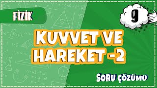 9 Sınıf Fizik  Kuvvet ve Hareket  2 Soru Çözümleri  2022 [upl. by Kipton]