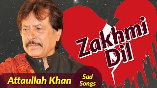 Zakhmi Dil  जख्मी दिल  Attaullah Khan  Sad Songs  दिल तोड़ के हँसती हो  तू रहने वाली महलों की [upl. by Landri]