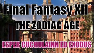 FFXII THE ZODIAC AGE CUCHULAINN E EXODUS  TESORI [upl. by Alemahs]