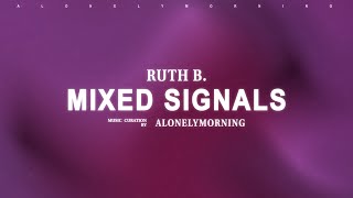 Ruth B  Mixed Signals Lyrics [upl. by Massey609]