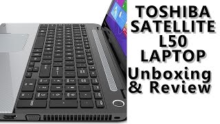 Toshiba Satellite L50 Laptop Unboxing amp Review [upl. by Auhsuoj]