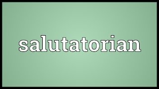 Salutatorian Meaning [upl. by Etep]