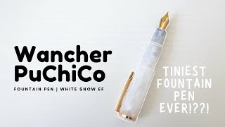 Tiniest Fountain Pen EVER  Wancher PuChiCo [upl. by Matthiew]