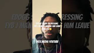 EDOGG SPEAK ON PRESSING FYB J MANE amp MAKING HIM LEAVE O’BLOCK🤯 [upl. by Lleumas393]