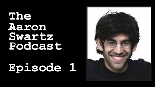 The Aaron Swartz Podcast  Episode 1 [upl. by Adlihtam]